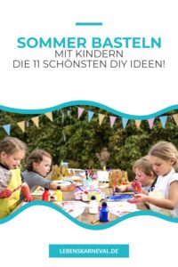Sommer Basteln Mit Kindern-Die 11 Schönsten DIY Ideen! Sommer Basteln Mit Kindern-Die 11 Schönsten DIY Ideen!